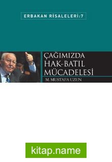 Çağımızda Hak-Batıl Mücadelesi / Erbakan Risaleleri 7