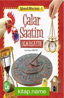 Çalar Saatim Olmasaydı / Eğlenceli Bilim Serisi -1