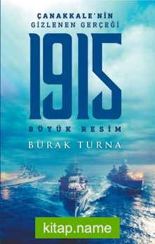 Çanakkale’nin Gizlenen Gerçeği  1915 Büyük Resim