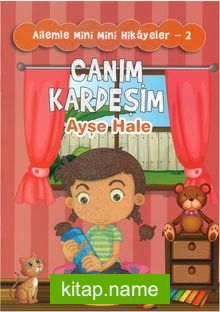 Canım Kardeşim / Ailemle Mini Mini Hikayeler 2