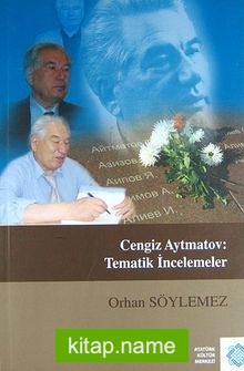 Cengiz Aytmatov: Tematik İncelemeler