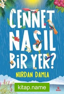 Cennet Nasıl Bir Yer?