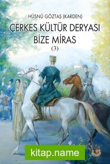 Çerkes Kültür Deryası / Bize Miras 3