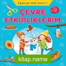 Çevre Etkinliklerim / Eğlenceli Hobi Serisi -1