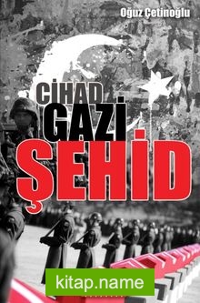 Cihad – Gazi – Şehid