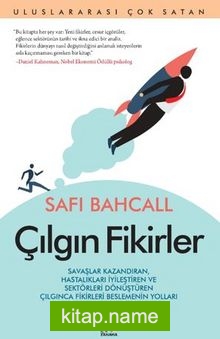 Çılgın Fikirler / Savaşlar Kazandıran, Hastalıkları İyileştiren Ve Sektörleri Dönüştüren Çılgınca Fikirleri Beslemenin Yolları