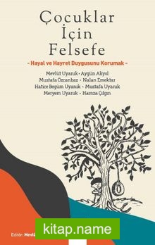 Çocuklar İçin Felsefe  Hayal ve Hayret Duygusunu Korumak kitap kapağı
