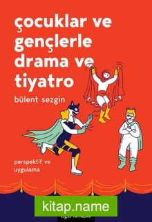 Çocuklar ve Gençlerle Drama ve Tiyatro Perspektif ve Uygulama