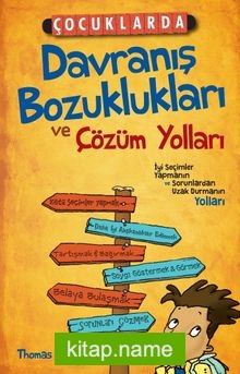 Çocuklarda Davranış Bozuklukları ve Çözüm Yolları İyi Seçimler Yapmanın ve Sorunlardan Uzak Durmanın Yolları