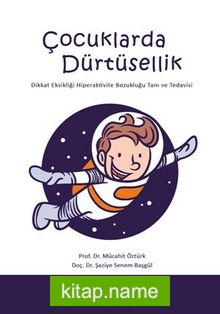 Çocuklarda Dürtüsellik / Dikkat Eksikliği Hiperaktivite Bozukluğu Tanı Ve Tedavisi