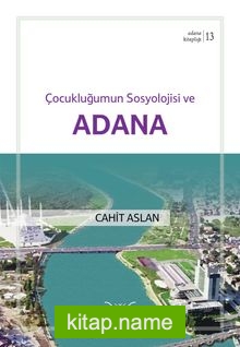 Çocukluğumun Sosyolojisi ve Adana / Adana Kitaplığı 13