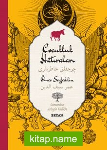 Çocukluk Hatıraları-Ömer Seyfeddin (İki Dil (Alfabe) Bir Kitap – Osmanlıca-Türkçe)