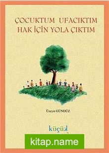 Çocuktum Ufacıktım Hak İçin Yola Çıktım