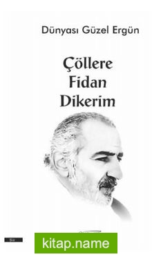 Çöllere Fidan Dikerim