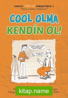 Cool Olma Kendin Ol / Burada Türkçe Konuşuyoruz 3