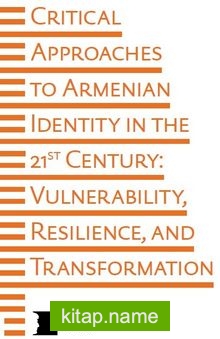 Critical Approaches To Armenian Identity In The 21st Century