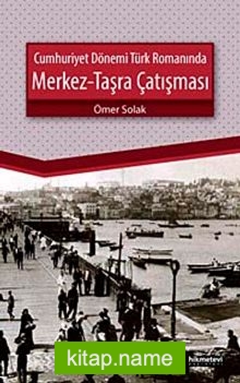 Cumhuriyet Dönemi Türk Romanında Merkez-Taşra Çatışması