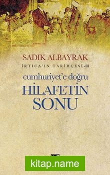 Cumhuriyet’e Doğru Hilafetin Sonu İrtica’ın Tarihçesi 3