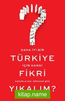 Daha İyi Bir Türkiye İçin Hangi Fikri Yıkalım?