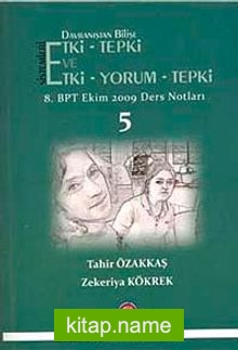 Davranıştan Bilişe Etki -Tepki ve Etki -Yorum – Tepki 5  8. BPT Ekim 2009 Ders Notları