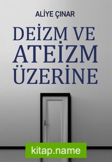 Deizm ve Ateizm Üzerine