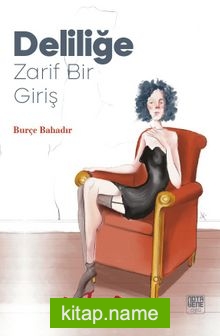 Deliliğe Zarif Bir Giriş