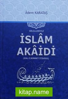 Delilleriyle İslam Akaidi Ehli Sünnet İtikadı