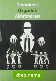 Demokrasi Özgürlük Aldatmacası