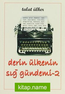 Derin Ülkenin Sığ Gündemi -2