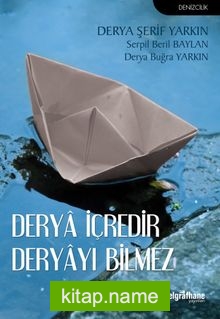 Derya İçredir Deryayı Bilmez