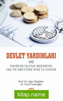 Devlet Yardımları ve Dahilde İşleme Rejiminin Dış Ticaretteki Yeri ve Önemi