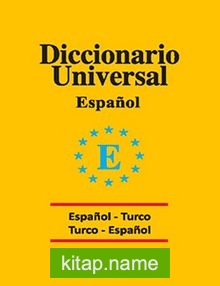 Diccionario Universal / Espanol-Turco Turco-Espanol / İspanyolca-Türkçe Türkçe-İspanyolca Üniversal Sözlük