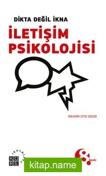 Dikta Değil İkna İletişim Psikolojisi