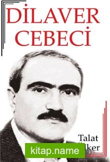 Dilaver Cebeci Hayatı – Sanatı – Eserleri