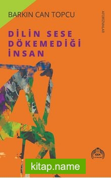 Dilin Sese Dökemediği İnsan