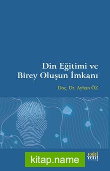 Din Eğitimi ve Birey Oluşun İmkanı
