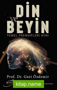 Din ve Beyin Temel Prensipleri Aynı