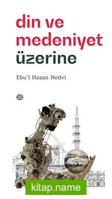 Din ve Medeniyet Üzerine