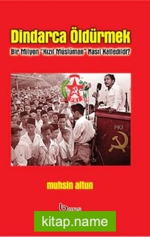 Dindarca Öldürmek Bir Milyon Kızıl Müslüman Nasıl Katledildi ?