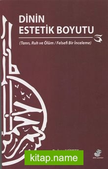 Dinin Estetik Boyutu  Tanrı, Ruh ve Ölüm / Felsefi Bir İnceleme