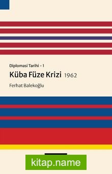 Diplomasi Tarihi 1 / Küba Füze Krizi (1962)