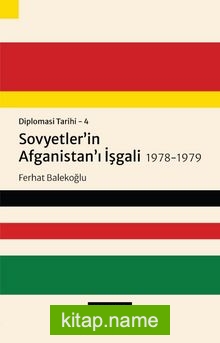 Diplomasi Tarihi  4 / Sovyetler’in Afganistan’ı İşgali 1978-1979