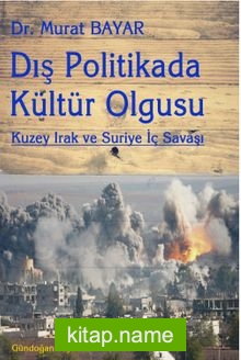 Dış Politikada Kültür Olgusu Kuzey Irak ve Suriye İç Savaşı