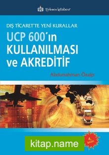 Dış Ticarette Yeni Kurallar UCP600’ın Kullanılması ve Akreditif