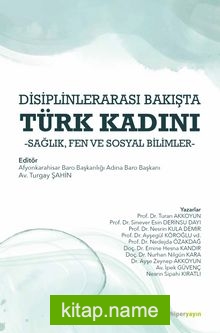 Disiplinlerarası Bakışta Türk Kadını Sağlık, Fen ve Sosyal Bilimler