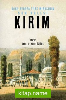 Doğu Avrupa Türk Mirasının Son Kalesi Kırım