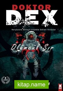 Doktor Dex – Ölümcül Sır  Yeryüzüne Bilinçli Enjekte Edilen Virüsler