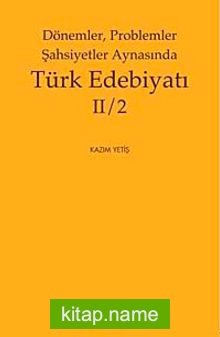 Dönemler, Problemler Şahsiyetler Aynasında Türk Edebiyatı II/2