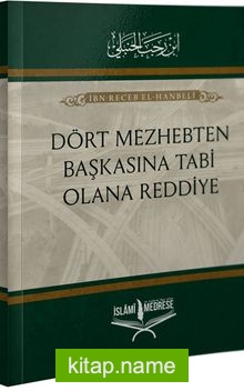 Dört Mezhepten Başkasına Tabi Olana Reddiye