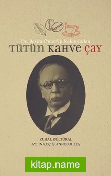 Dr. Besim Ömer’in Kaleminden Tütün Kahve Çay